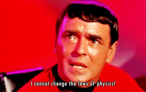 Scotty: Can’t change the laws of physics!